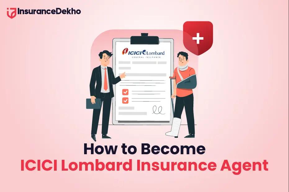How to Become ICICI Lombard Insurance Agent?